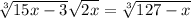 \sqrt[3]{15x-3} +\sqrt{2+x} =\sqrt[3]{127-x}