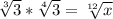 \sqrt[3]{3}*\sqrt[4]{3} =\sqrt[12]{x}
