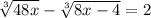 \sqrt[3]{4+8x}-\sqrt[3]{8x-4}=2