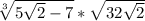 \sqrt[3]{5\sqrt{2}-7 }*\sqrt{3+2\sqrt{2} }