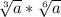 \sqrt[3]{a} * \sqrt[6]{a}