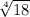 \sqrt[4]{18}