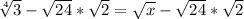 \sqrt[4]{3}-\sqrt{24} *\sqrt{2} =\sqrt{x} -\sqrt{24} *\sqrt{2}