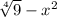 \sqrt[4]{9} - x^{2}