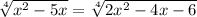 \sqrt[4]{x^{2}-5x } =\sqrt[4]{2x^{2}-4 x-6}