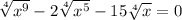 \sqrt[4]{x^{9} } -2\sqrt[4]{x^{5} } -15\sqrt[4]{x} =0