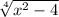 \sqrt[4]{x^2-4}