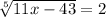 \sqrt[5]{11x-43}=2