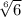 \sqrt[6]{6}
