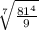 \sqrt[7]{\frac{81^{4} }{9} }