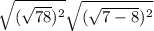 \sqrt{(\sqrt{7+8})^{2} } + \sqrt{(\sqrt{7-8})^{2}