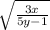 \sqrt{\frac{3x}{5y-1} }