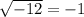 \sqrt{-1+2}=-1