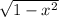 \sqrt{1-x^{2} }