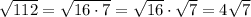 \sqrt{112} = \sqrt{16 \cdot 7} = \sqrt{16} \cdot \sqrt{7} = 4\sqrt{7}