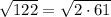 \sqrt{122} = \sqrt{2 \cdot 61}