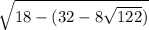 \sqrt{18 - (32 - 8\sqrt{122})}