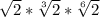 \sqrt{2}*\sqrt[3]{2}*\sqrt[6]{2}