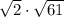 \sqrt{2} \cdot \sqrt{61}