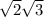 \sqrt{2} + \sqrt{3}