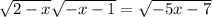 \sqrt{2-x}+\sqrt{-x-1}= \sqrt{-5x-7}