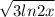 \sqrt{3+ln2x}