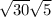 \sqrt{30}+ \sqrt{5}