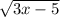 \sqrt{3x-5}