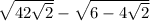 \sqrt{4+2\sqrt{2} } -\sqrt{6-4\sqrt{2} }