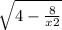 \sqrt{4-\frac{8}{x+2} }