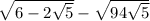 \sqrt{6 - 2\sqrt{5} } - \sqrt{9+4\sqrt{5} }