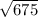 \sqrt{675}