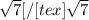 \sqrt{7}[/+[tex]\sqrt{7}