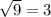 \sqrt{9} = 3