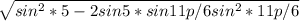 \sqrt{sin^2*5-2sin5*sin11p/6+sin^2*11p/6}