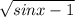 \sqrt{sinx-1}