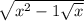 \sqrt{x^{2}-1 + \sqrt{x} }