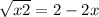 \sqrt{x+2}=2-2x