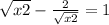 \sqrt{x+2} -\frac{2}{\sqrt{x+2} } =1