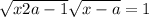 \sqrt{x+2a-1}+\sqrt{x-a} =1