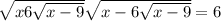 \sqrt{x+6\sqrt{x-9} } +\sqrt{x-6\sqrt{x-9} } =6