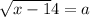 \sqrt{x-1}+ 4 = a