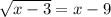 \sqrt{x-3} =x-9