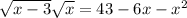 \sqrt{x-3}+\sqrt{x} = 43-6x-x^{2}