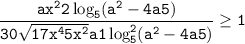 \tt \displaystyle \frac{a+x^2+2\log_5(a^2-4a+5)}{30\sqrt{17x^4+5x^2}+a+1+\log_5^2(a^2-4a+5)}\geq 1