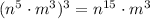 {(n^{5} \cdot m^{3})^{3} = n^{15} \cdot m^{3}}