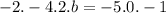 { - 2. - 4.2}.b = { - 5.0. - 1}