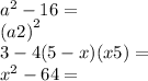 {a}^{2} - 16 = \\ (a + {2)}^{2} \\ 3 - 4(5 - x)(x + 5) = \\ {x}^{2} - 64 = 