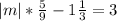 |m|*\frac{5}{9} - 1 \frac{1}{3} = 3