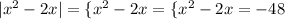 |x^2-2x|= \{x^2-2x= \{ {{x^2-2x=-48